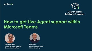 Conversational Interfaces Academy: How to get Live Agent support in Microsoft Teams