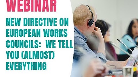 New directive on European Works Councils:  we tell you (almost) everything