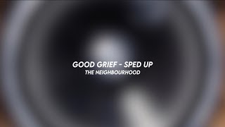 good grief - the neighbourhood (sped up)