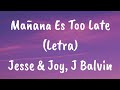 Jesse & Joy, J Balvin - Mañana Es Too Late (Letra)