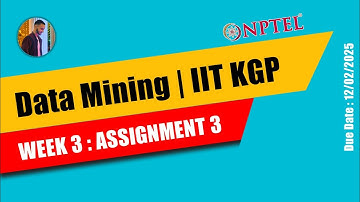 Data Mining Week 3 Assignment 3 IIT KGP | NPTEL ANSWERS 2025 | @SurajsTechnology