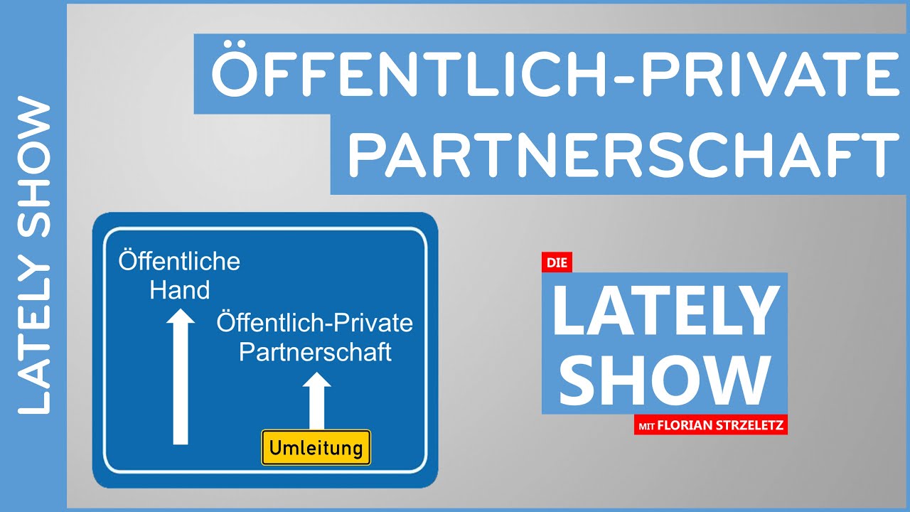 Öffentlich-Private Partnerschaft | Die LATELY SHOW mit Florian Strzeletz - YouTube