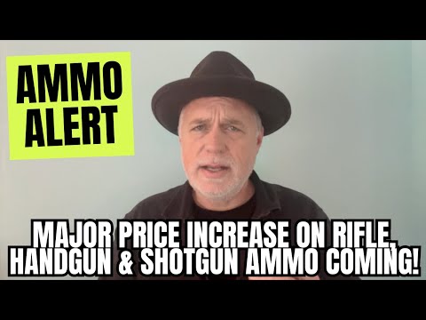Ammo Alert! MAJOR Price Increase On Rifle, Handgun & Shotgun Ammo Coming!