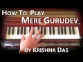 How to play mere gurudev by krishna das and deva premal on harmonium