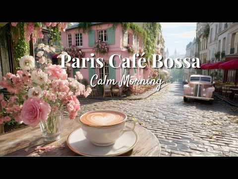 Paris Café Morning ☕ Soft Bossa Nova for Relax, Study & Focus