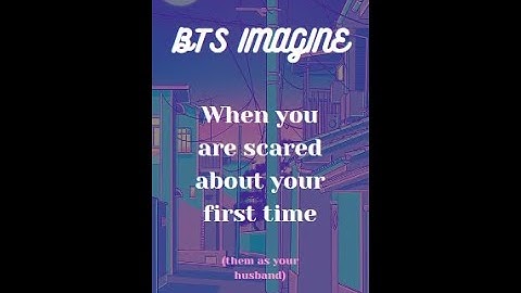 BTS IMAGINE - When you are scared about your first time ❤️ #bts #btsreaction #btsimagines