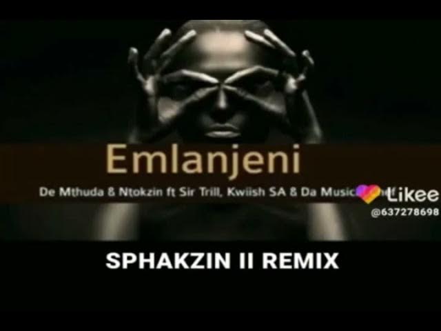 De Mthuda & Ntokzin - Emlanjeni ft sir trill & kwiish remix (by SPHAKZIN )0760474817