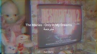 The Marías - Only In My Dreams مُترجمة [Arabic Sub]