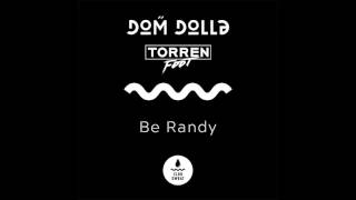 Dom Dolla & Torren Foot - Be Randy