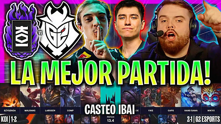 LA MEJOR PARTIDA ENTRE KOI Y G2! 😱 ÉPICO | KOI vs G2 RESUMEN LEC CASTEO IBAI LVP ESPAÑOL
