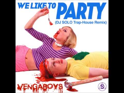 We Like To Party Dj Solo Trap House Remix Vengaboys