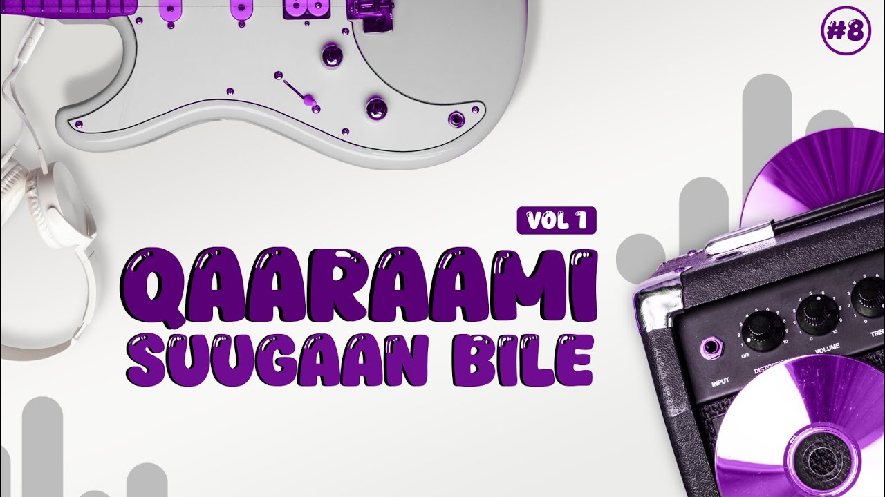 QARAAMI SUUGAAN BILE VOL 1 | PART 8