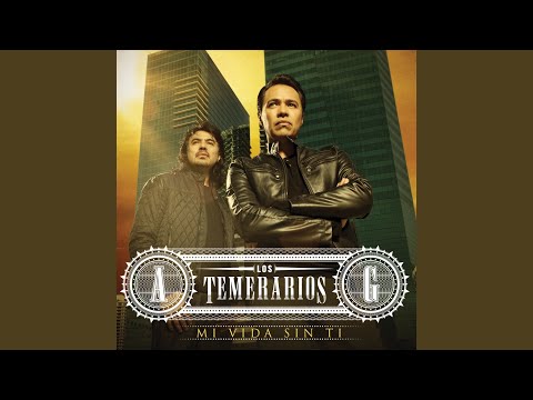 Putar Sin Ti Este Mundo No Lo Aguanto - Los Temerarios