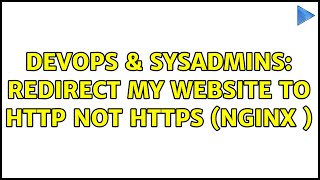 DevOps & SysAdmins: redirect my website to http not https (nginx ) (3 Solutions!!)