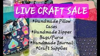 Live Craft Sale! Handmade Pillow Cases, Zipper Bags and Craft Supplies!