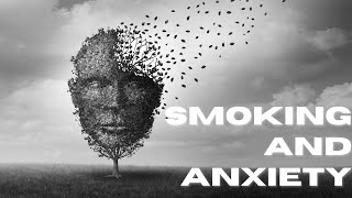 Anxiety and Smoking  - The Links Between Them