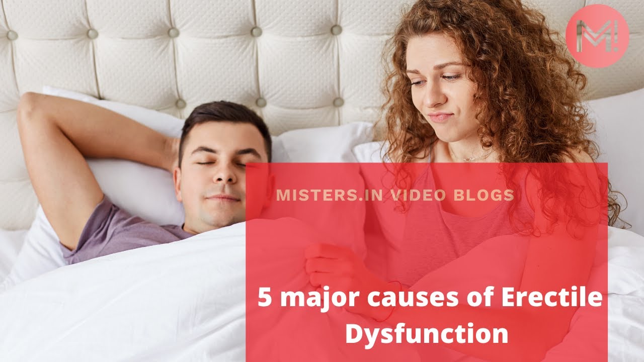 5 major causes of Erectile Dysfunction
