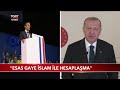 Cumhurbaşkanı Erdoğan: "Esas Gaye İslam ile Hesaplaşma"