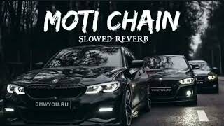 MOTI_CHAIN_MOTA_PAISA___ slowed_and_reverb___MOTI_CHAIN__||