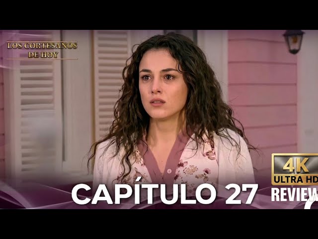 La Cortesanos De Hoy Capítulo 27 (Doblado en Español) | HD Review