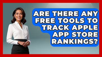 Are There Any Free Tools to Track Apple App Store Rankings? - Be App Savvy