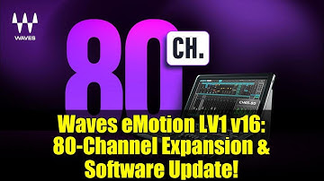 Waves eMotion LV1 v16: 80-Channel Expansion & Software Update!