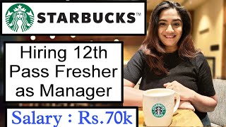 Starbucks is Hiring Freshers as Store Manager | Starbucks Job Vacancy for 12th Pass Freshers