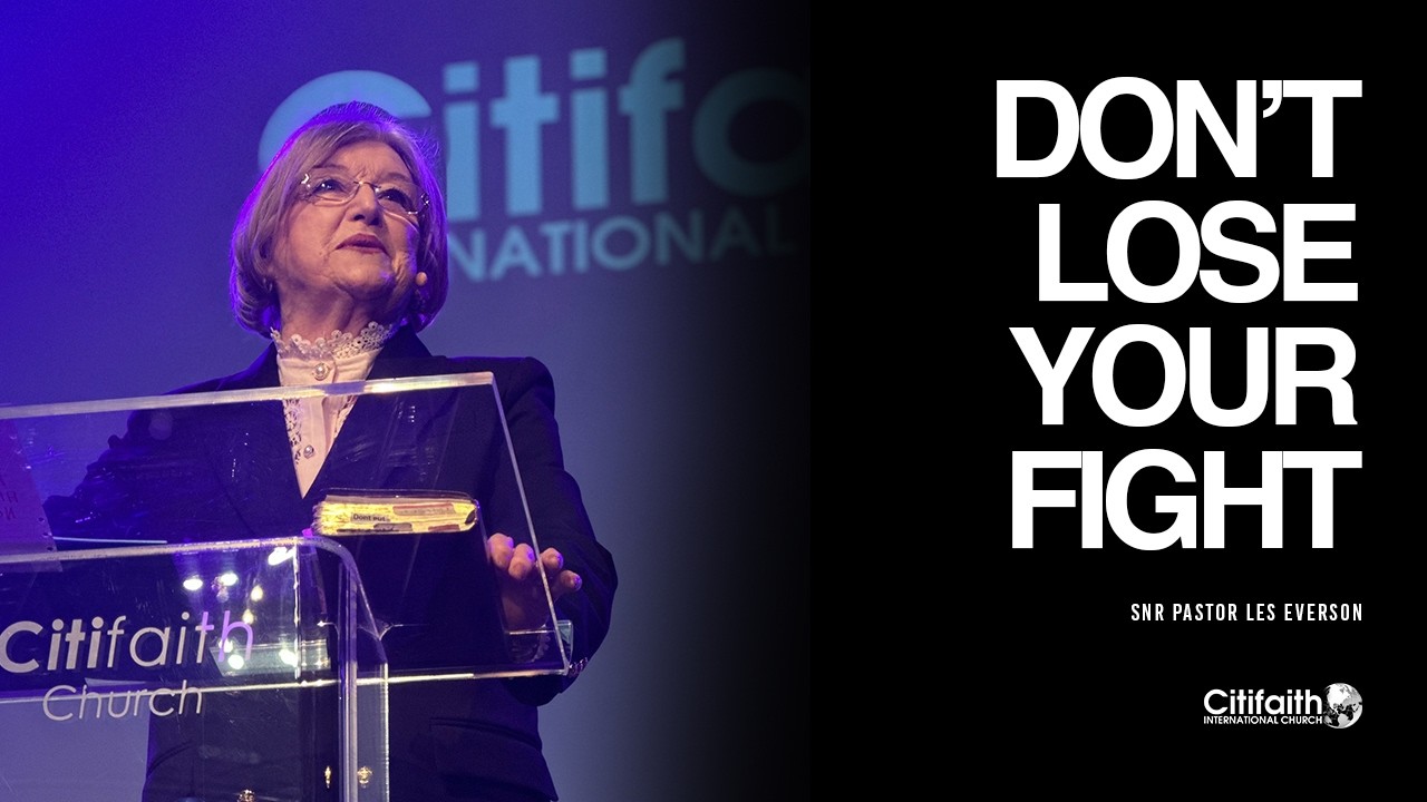 Don't Lose Your Fight - Pastor Les Everson - 19/04/26