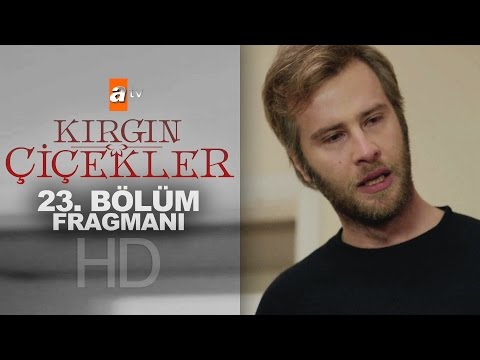 Kırgın Çiçekler 23 Bölüm Fragmanı Atv 
