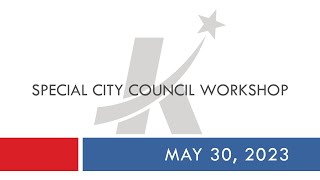 Special City Council Workshop - May 30, 2023