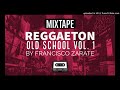 MIXTAPE REGGAETON OLD SCHOOL VOL.1 ZARATE DJ Mp3 Song