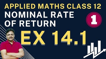 Nominal rate of Return Ex 14.1 Chapter 14 | Financial mathematics lecture 1 Applied Maths class 12