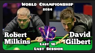 Robert Milkins vs David Gilbert - World Championship Snooker 2024 - Last 16 - Last Session Live