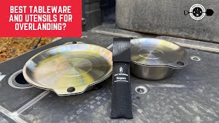 Best Tableware And Utensils For Overlanding? Full Windsors Magware Reviewed