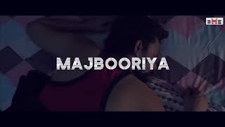 MAJBOORIYA ||  SHAHID MIRJA |  SHAKTI BHARDWAJ |  ANJVI  SINGH HOODA| LATEST SONG