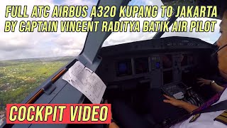 FULL ATC Airbus A320 Kupang to Jakarta - by Captain Vincent Raditya BATIK AIR Pilot - Cockpit Video