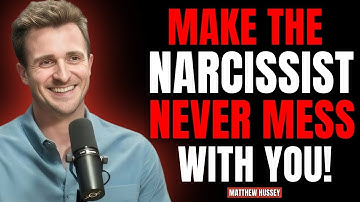 6 Ways To Make A Narcissist Never Mess With You Again - Matthew Hussey Motivation