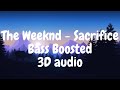 The Weeknd - Sacrifice| Bass Boosted &amp; 3D audio