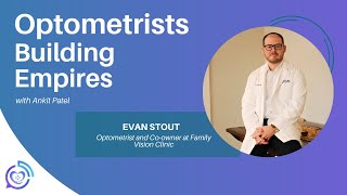 A People-Driven Journey - Evan Stout - Optometrists Building Empires - Episode # 027