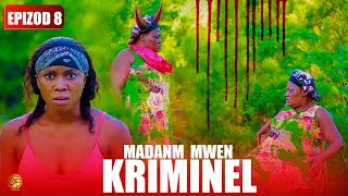 MADANM MWEN KRIMINEL EPIZOD 8
