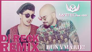 Matteo Feat Uddi - Buna, Marie! | Dj Reck Remix