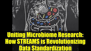 Uniting Microbiome Research: How STREAMS is Revolutionizing Data Standardization