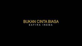 Safira Inema ~ { Bukan Cinta Biasa }