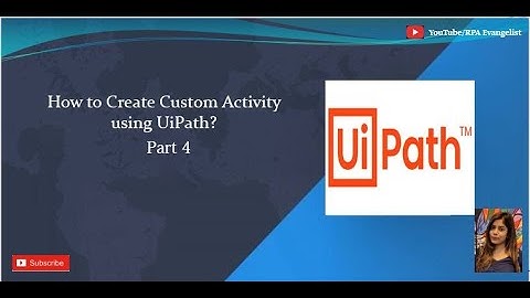 How to Create Custom Activity in UiPath? | Using UiPath Studio | Part 4