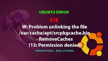W: Problem unlinking the file /var/cache/apt/srcpkgcache.bin - RemoveCaches (13: Permission denied)