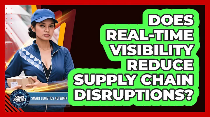 Does Real-time Visibility Reduce Supply Chain Disruptions?
