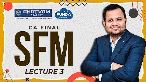 CA Final SFM Lecture - 3 By CA Abhishek Zaware Sir #cafinalafm #cafinalafmnewscheme #ekatvamacademy