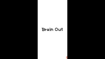 Brain out level 1 to 30 solving.