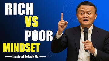 RICH VS POOR MINDSET -  Inspired By Jack Ma