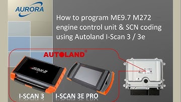 Programming & SCN coding ME9.7 M272 ECU using Autoland I-Scan 3 / I-Scan 3e Pro.